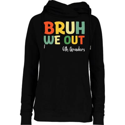 Bruh We Out 6th Graders Sixth Grade Graduation Class Of Womens Funnel Neck Pullover Hood