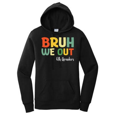 Bruh We Out 6th Graders Sixth Grade Graduation Class Of Women's Pullover Hoodie