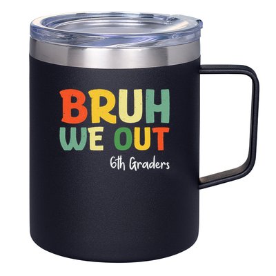 Bruh We Out 6th Graders Sixth Grade Graduation Class Of 12oz Stainless Steel Coffee Mug