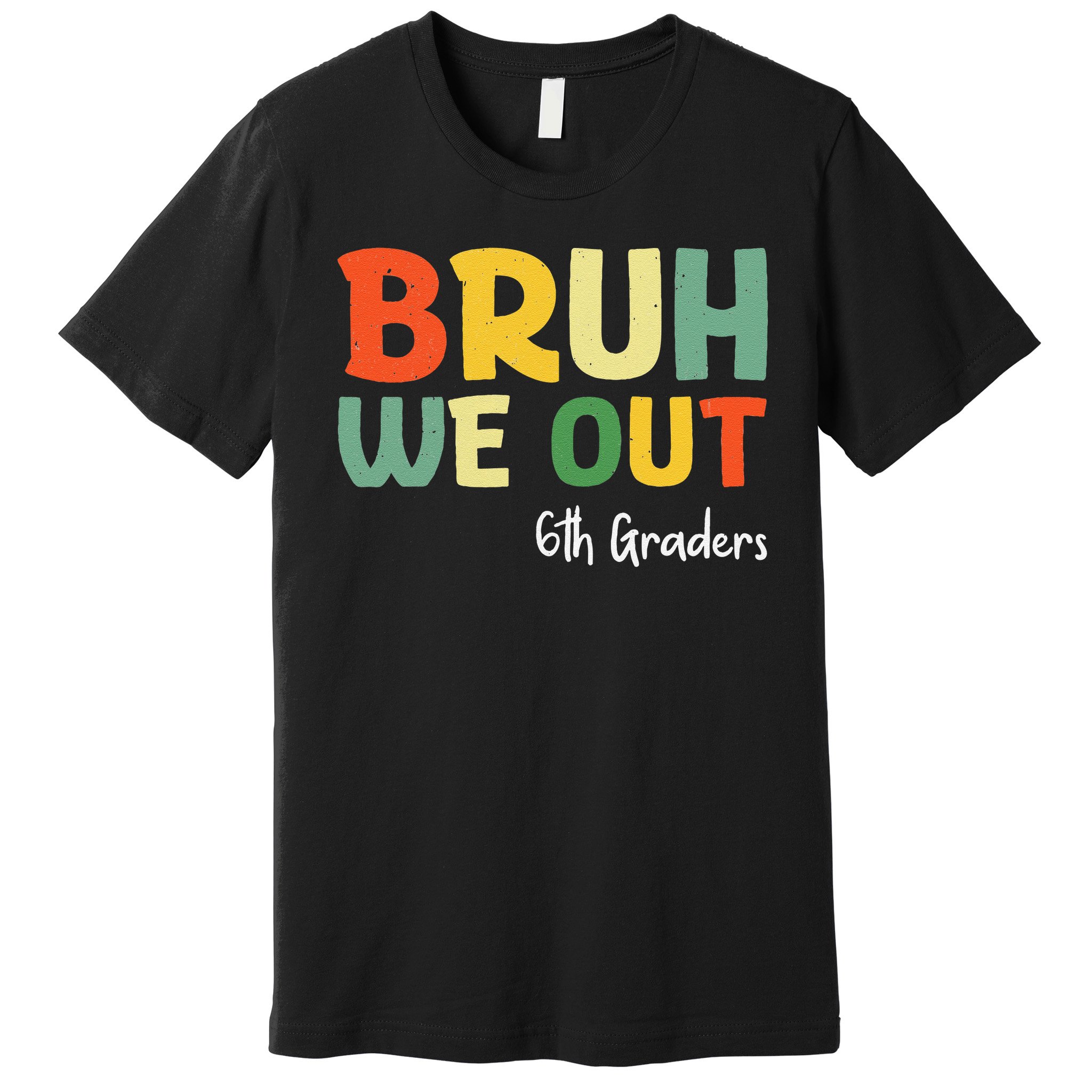 Bruh We Out 6th Graders Sixth Grade Graduation Class Of Premium T-Shirt