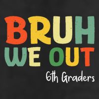 Bruh We Out 6th Graders Sixth Grade Graduation Class Of 25L Jumbo Tote
