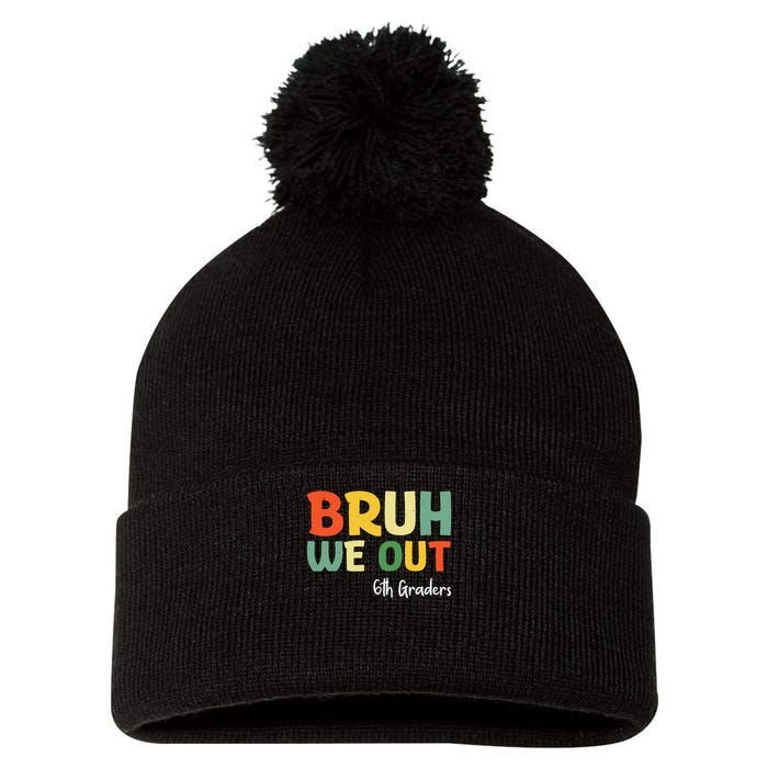 Bruh We Out 6th Graders Sixth Grade Graduation Class Of Pom Pom 12in Knit Beanie