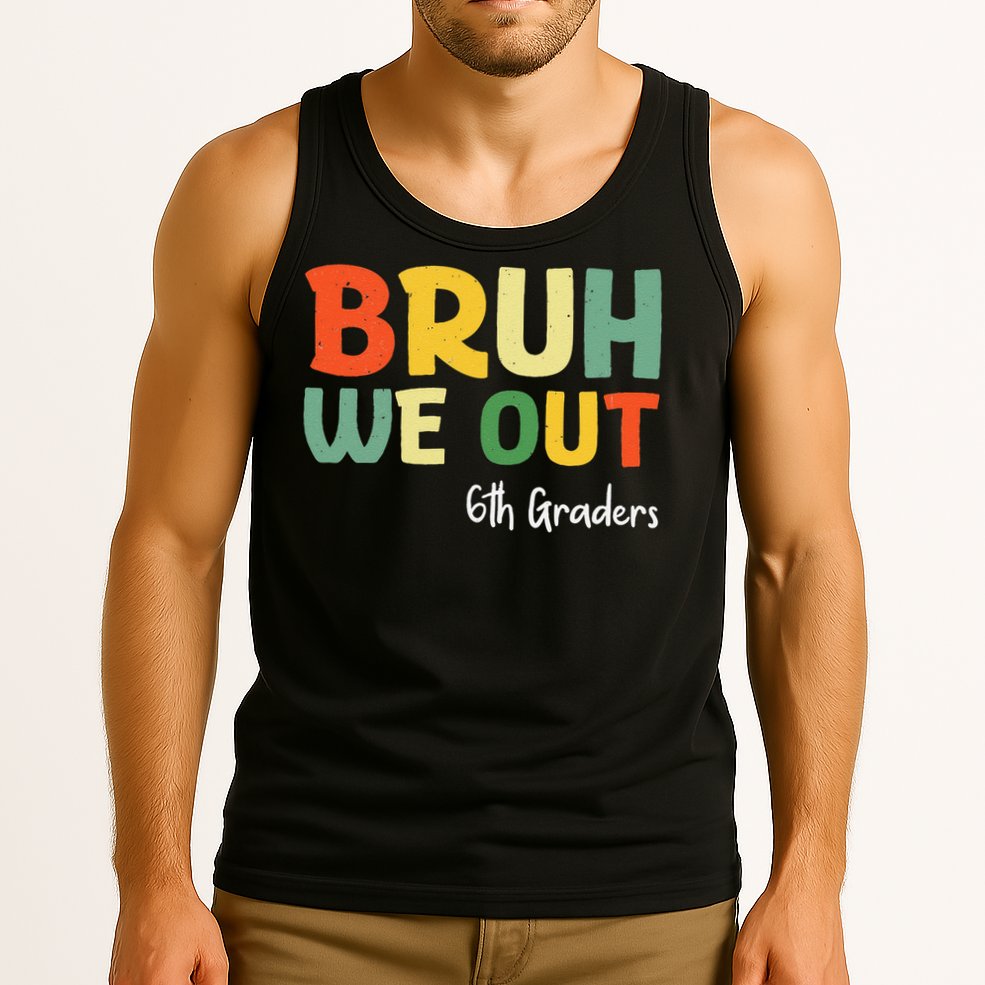 Bruh We Out 6th Graders Sixth Grade Graduation Class Of Tank Top