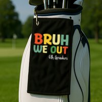 Bruh We Out 6th Graders Sixth Grade Graduation Class Of Golf Towel