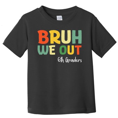 Bruh We Out 6th Graders Sixth Grade Graduation Class Of Toddler T-Shirt