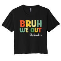 Bruh We Out 6th Graders Sixth Grade Graduation Class Of Women's Crop Top Tee
