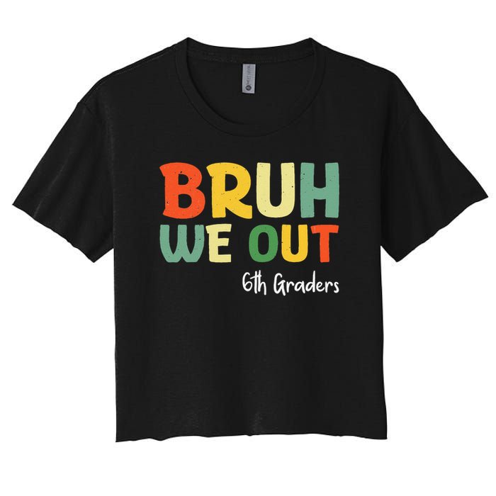 Bruh We Out 6th Graders Sixth Grade Graduation Class Of Women's Crop Top Tee