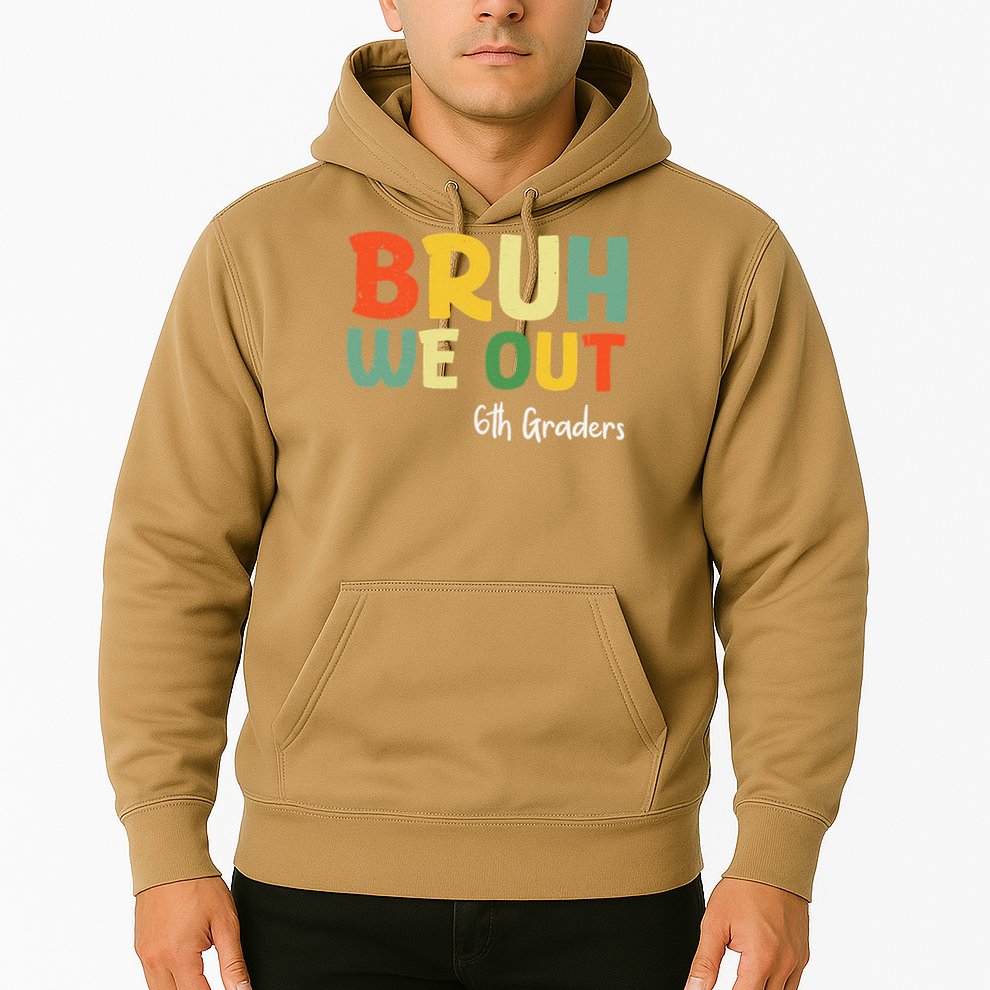 Bruh We Out 6th Graders Sixth Grade Graduation Class Of Hoodie