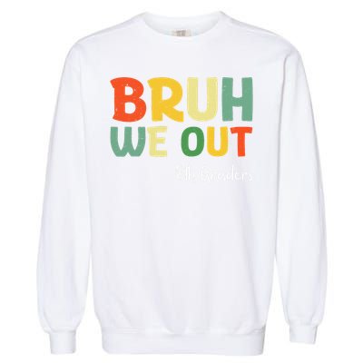 Bruh We Out 6th Graders Sixth Grade Graduation Class Of Garment-Dyed Sweatshirt