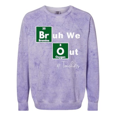 Bruh We Out Teachers Chemistry Periodic Table Element Summer Colorblast Crewneck Sweatshirt