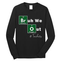 Bruh We Out Teachers Chemistry Periodic Table Element Summer Long Sleeve Shirt