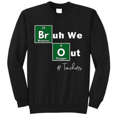 Bruh We Out Teachers Chemistry Periodic Table Element Summer Sweatshirt