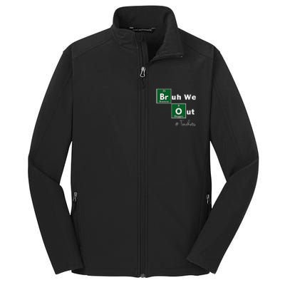 Bruh We Out Teachers Chemistry Periodic Table Element Summer Core Soft Shell Jacket