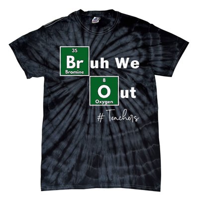 Bruh We Out Teachers Chemistry Periodic Table Element Summer Tie-Dye T-Shirt