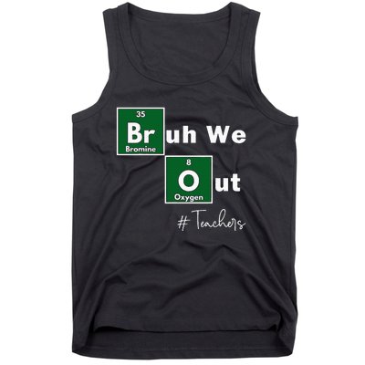 Bruh We Out Teachers Chemistry Periodic Table Element Summer Tank Top