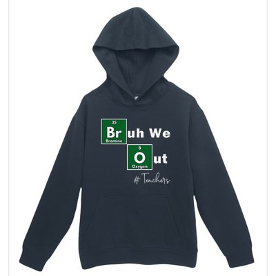 Bruh We Out Teachers Chemistry Periodic Table Element Summer Urban Pullover Hoodie