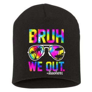 Bruh We Out Teachers Summer Tie Dye Last Day of School Short Acrylic Beanie