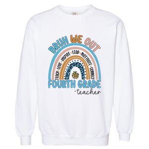 Bruh We Out Teachers Rainbow Last Day Of School 4Th Grade Gift Garment-Dyed Sweatshirt