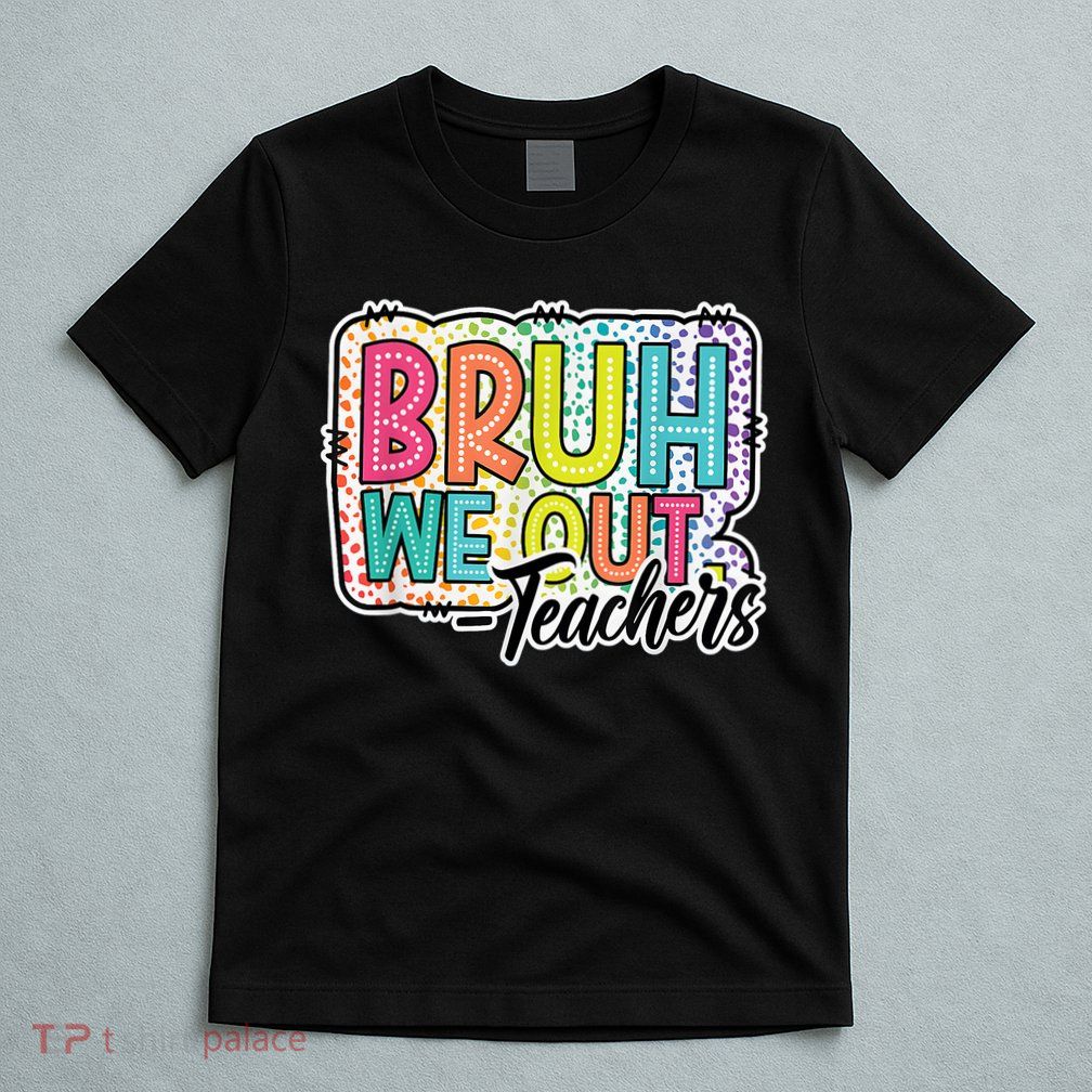Bruh We Out Teachers Cute End Of School Year Summer Groovy T-Shirt