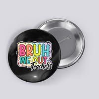 Bruh We Out Teachers Cute End Of School Year Summer Groovy Button