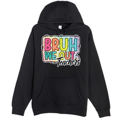 Bruh We Out Teachers Cute End Of School Year Summer Groovy Premium Pullover Hoodie