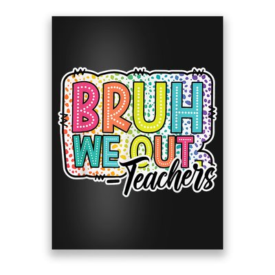 Bruh We Out Teachers Cute End Of School Year Summer Groovy Poster