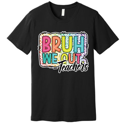 Bruh We Out Teachers Cute End Of School Year Summer Groovy Premium T-Shirt