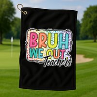 Bruh We Out Teachers Cute End Of School Year Summer Groovy Golf Towel