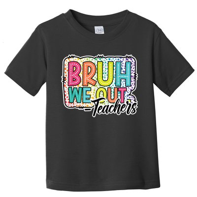 Bruh We Out Teachers Cute End Of School Year Summer Groovy Toddler T-Shirt