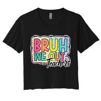 Bruh We Out Teachers Cute End Of School Year Summer Groovy Women's Crop Top Tee