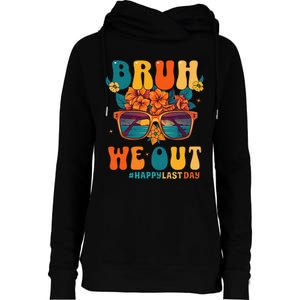 Bruh We Out Women Happy Last Day Of School Teacher Womens Funnel Neck Pullover Hood