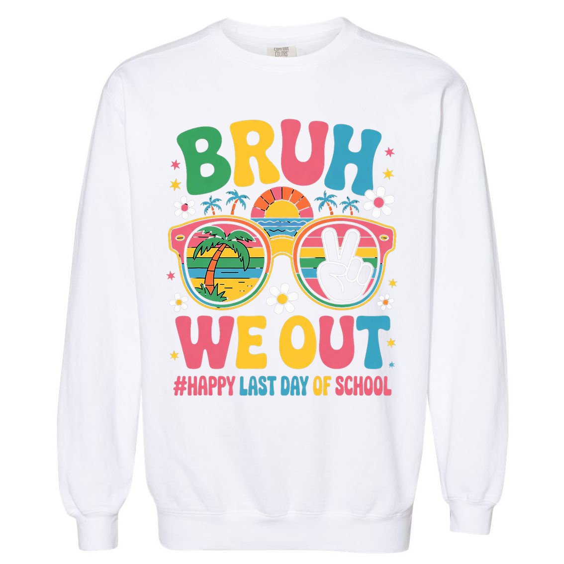 Bruh We Out Teachers Happy Last Day Of School Groovy Garment-Dyed Sweatshirt