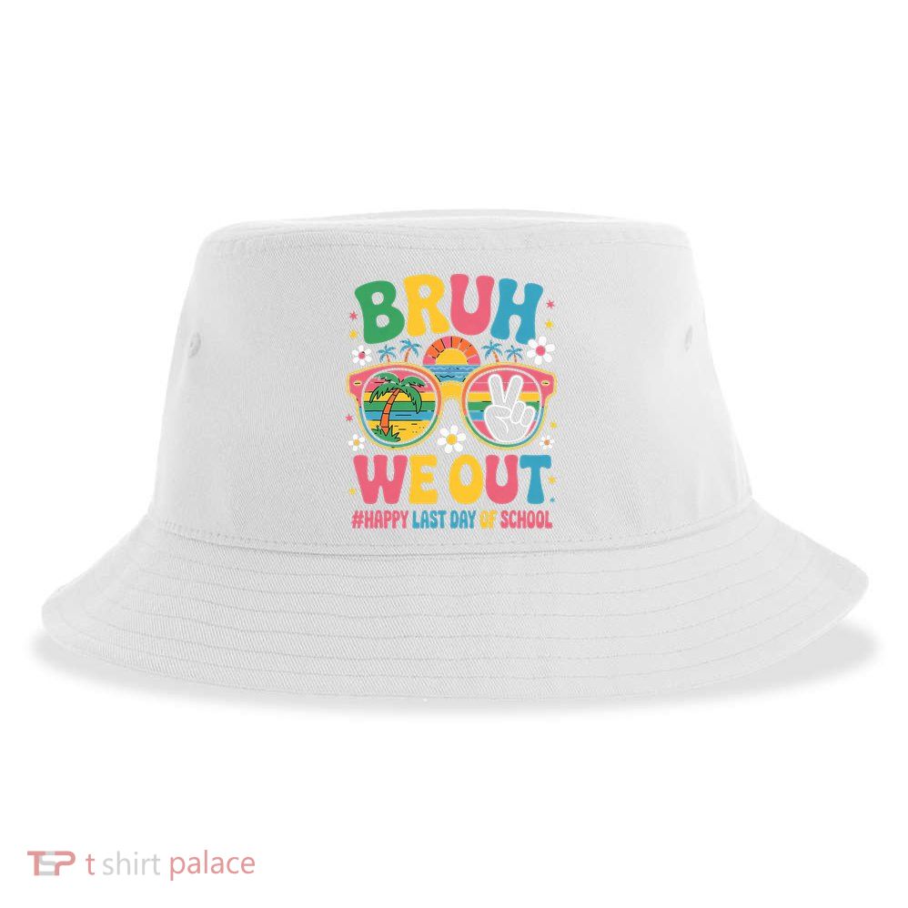 Bruh We Out Teachers Happy Last Day Of School Groovy Sustainable Bucket Hat