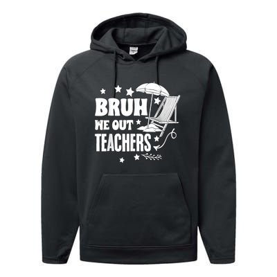 Bruh We Out Teachers Schools Out Forever School Retirement Performance Fleece Hoodie