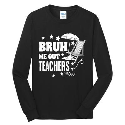 Bruh We Out Teachers Schools Out Forever School Retirement Tall Long Sleeve T-Shirt