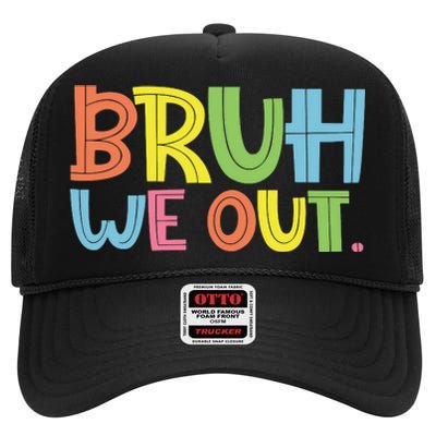 Bruh We Out Teachers Bruh Teacher High Crown Mesh Back Trucker Hat