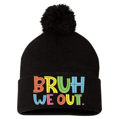 Bruh We Out Teachers Bruh Teacher Pom Pom 12in Knit Beanie