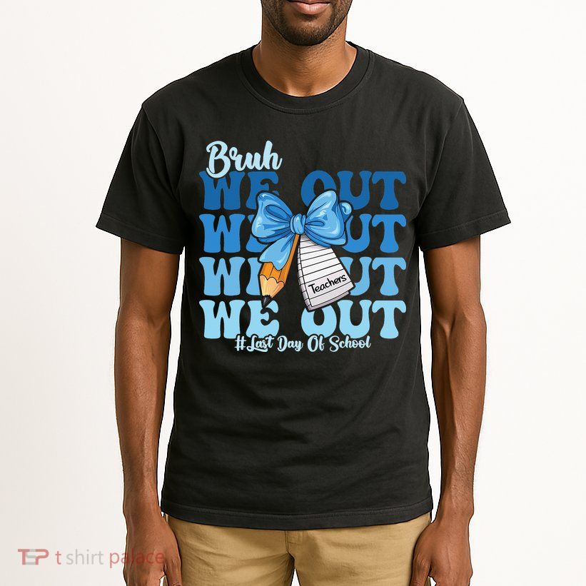 Bruh We Out Happy Last Day Of School Coquette Bow Tall T-Shirt