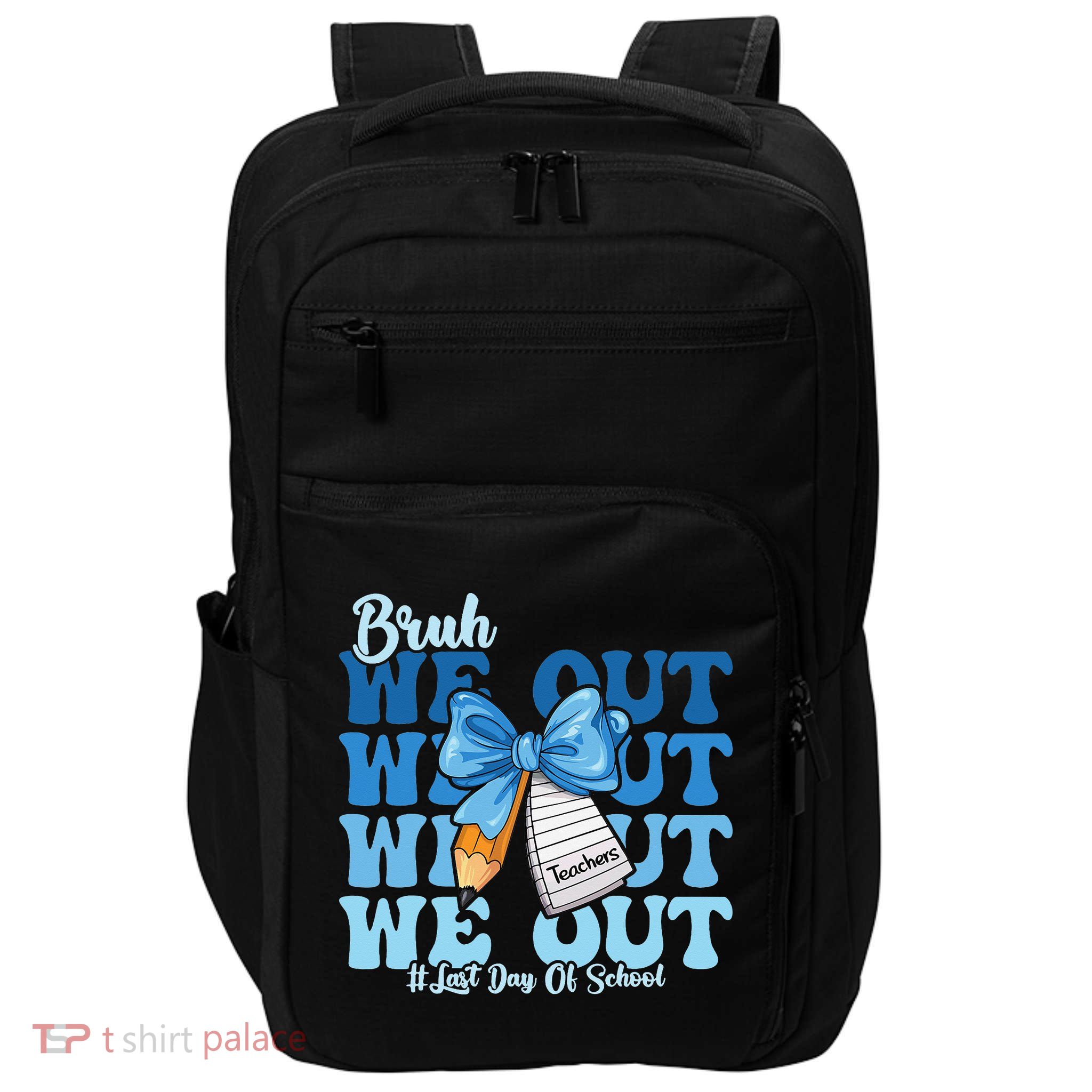 Bruh We Out Happy Last Day Of School Coquette Bow Impact Tech Backpack