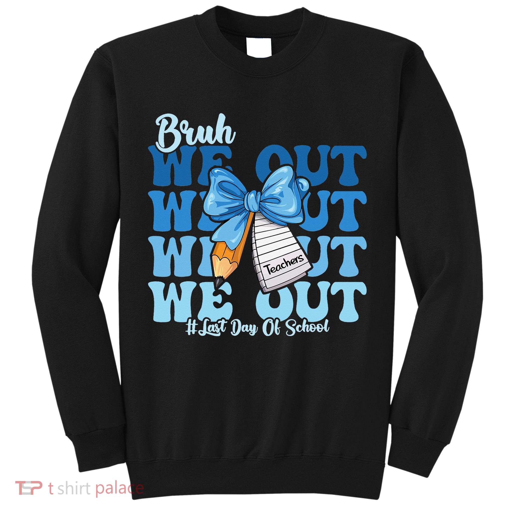 Bruh We Out Happy Last Day Of School Coquette Bow Tall Sweatshirt