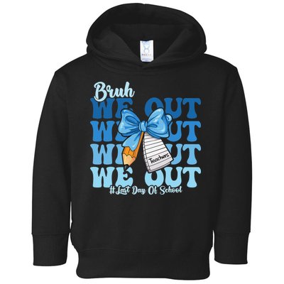 Bruh We Out Happy Last Day Of School Coquette Bow Toddler Hoodie