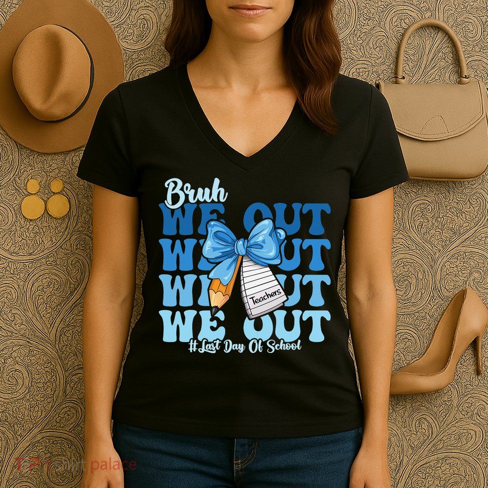 Bruh We Out Happy Last Day Of School Coquette Bow Women's V-Neck T-Shirt