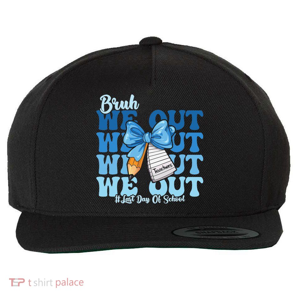 Bruh We Out Happy Last Day Of School Coquette Bow Wool Snapback Cap