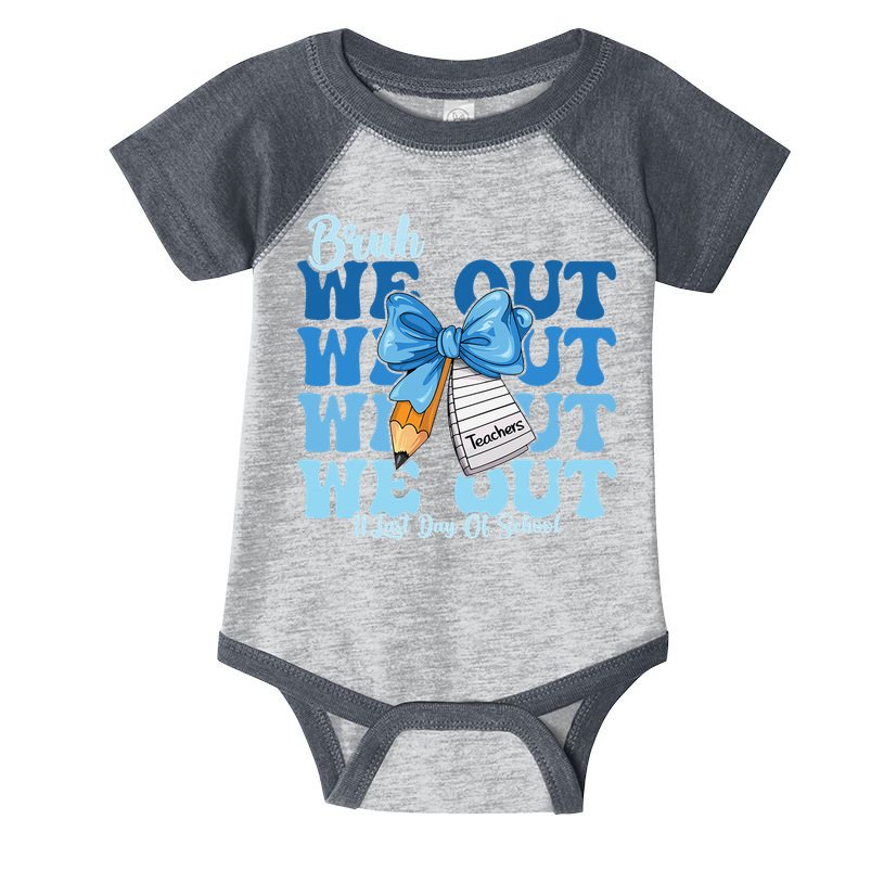 Bruh We Out Happy Last Day Of School Coquette Bow Infant Baby Jersey Bodysuit