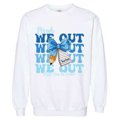 Bruh We Out Happy Last Day Of School Coquette Bow Garment-Dyed Sweatshirt
