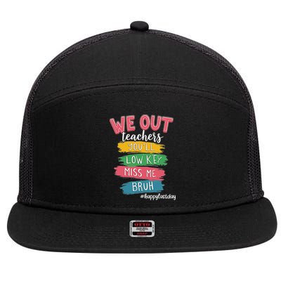 Bruh We Out Teachers Admit It You'll Low Key Miss Me Bruh 7 Panel Mesh Trucker Snapback Hat