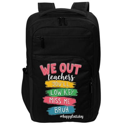 Bruh We Out Teachers Admit It You'll Low Key Miss Me Bruh Impact Tech Backpack