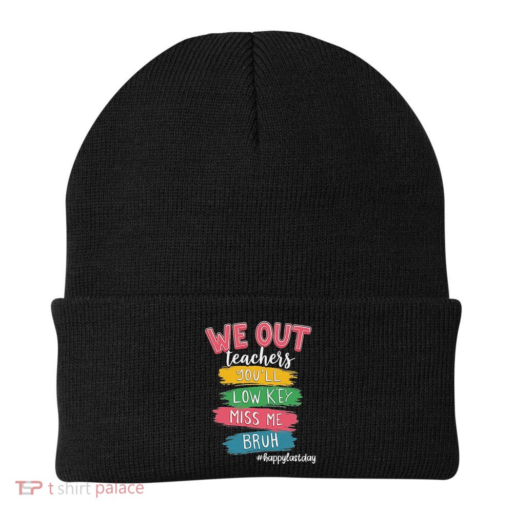 Bruh We Out Teachers Admit It You'll Low Key Miss Me Bruh Beanie