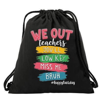 Bruh We Out Teachers Admit It You'll Low Key Miss Me Bruh Drawstring Bag