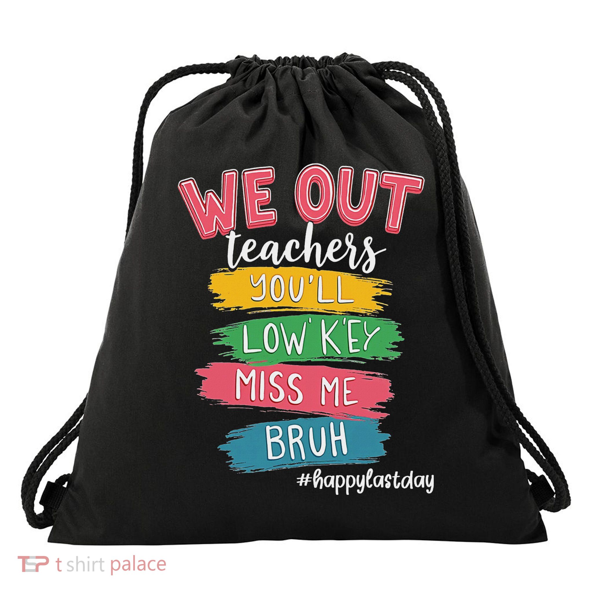Bruh We Out Teachers Admit It You'll Low Key Miss Me Bruh Drawstring Bag